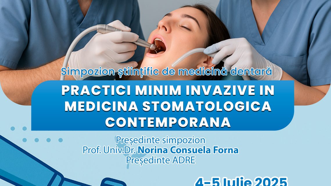Simpozion „Practici minim invazive in  medicina stomatologica contemporana” 4-5 Iulie 2025